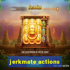 jerkmate actions